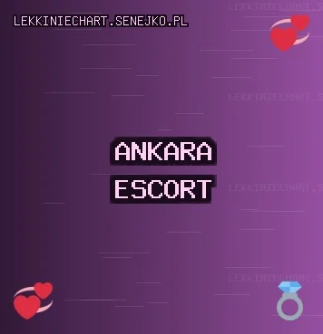 Ankara Escort: Çankaya Escort, Gölbaşı Escort, Kahramankazan Escort